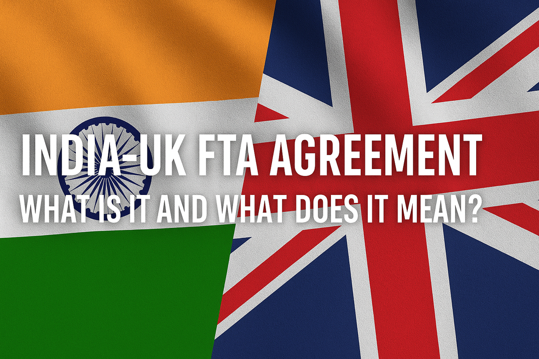 Understanding the India-UK FTA Agreement: What Is It and What Does It Mean?